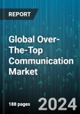 Global Over-The-Top Communication Market by Content Type (Music streaming, Text & images, Video), Industry (Aerospace & Defense, Automotive & Transportation, Banking, Financial Services & Insurance) - Forecast 2024-2030- Product Image