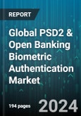 Global PSD2 & Open Banking Biometric Authentication Market by Function (Authentication & Authorization, Content Based Attacks Detection, Data Encryption), End Users (Banks, Customers, Marchants) - Forecast 2024-2030- Product Image