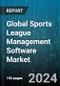 Global Sports League Management Software Market by Deployment (On Cloud, On-Premises), Application (Sports Leagues, Sports Teams) - Forecast 2024-2030 - Product Image