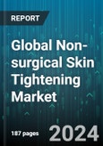 Global Non-surgical Skin Tightening Market by Product (Laser Based Devices, RF Devices, Ultrasound Devices), End User (Beauty Clinics, Dermatology Clinics) - Forecast 2024-2030- Product Image