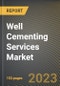 Well Cementing Services Market Research Report by Type (Primary cementing and Remedial cementing), Application, State - United States Forecast to 2027 - Cumulative Impact of COVID-19 - Product Image