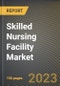 Skilled Nursing Facility Market Research Report by Type (Freestanding and Hospital), Ownership, State - United States Forecast to 2027 - Cumulative Impact of COVID-19 - Product Image