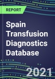 2021-2025 Spain Transfusion Diagnostics Database: Supplier Shares, Volume and Sales Segment Forecasts for over 40 Tests- Product Image