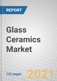 Glass Ceramics: Global Markets to 2026- Product Image