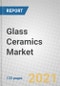 Glass Ceramics: Global Markets to 2026 - Product Thumbnail Image