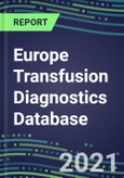 2021-2025 Europe Transfusion Diagnostics Database: France, Germany, Italy, Spain, UK--Supplier Shares, Volume and Sales Segment Forecasts for over 40 Tests- Product Image
