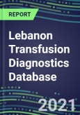 2021-2025 Lebanon Transfusion Diagnostics Database: Supplier Shares, Volume and Sales Segment Forecasts for over 40 Tests- Product Image