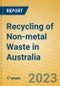 Recycling of Non-metal Waste in Australia - Product Image