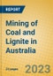 Mining of Coal and Lignite in Australia - Product Image