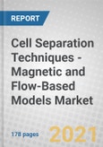 Cell Separation Techniques - Magnetic and Flow-Based Models: Global Markets 2021-2026- Product Image