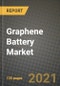 Graphene Battery Market Review 2021 and Strategic Plan for 2022 - Insights, Trends, Competition, Growth Opportunities, Market Size, Market Share Data and Analysis Outlook to 2028 - Product Image