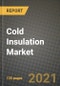 Cold Insulation Market Review 2021 and Strategic Plan for 2022 - Insights, Trends, Competition, Growth Opportunities, Market Size, Market Share Data and Analysis Outlook to 2028 - Product Image