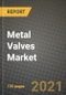 Metal Valves Market Review 2021 and Strategic Plan for 2022 - Insights, Trends, Competition, Growth Opportunities, Market Size, Market Share Data and Analysis Outlook to 2028 - Product Image