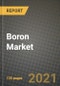 Boron Market Review 2021 and Strategic Plan for 2022 - Insights, Trends, Competition, Growth Opportunities, Market Size, Market Share Data and Analysis Outlook to 2028 - Product Image