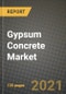 Gypsum Concrete Market Review 2021 and Strategic Plan for 2022 - Insights, Trends, Competition, Growth Opportunities, Market Size, Market Share Data and Analysis Outlook to 2028 - Product Image