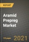 Aramid Prepreg Market Review 2021 and Strategic Plan for 2022 - Insights, Trends, Competition, Growth Opportunities, Market Size, Market Share Data and Analysis Outlook to 2028 - Product Image