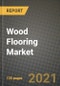 Wood Flooring Market Review 2021 and Strategic Plan for 2022 - Insights, Trends, Competition, Growth Opportunities, Market Size, Market Share Data and Analysis Outlook to 2028 - Product Image