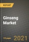Ginseng Market Review 2021 and Strategic Plan for 2022 - Insights, Trends, Competition, Growth Opportunities, Market Size, Market Share Data and Analysis Outlook to 2028 - Product Image
