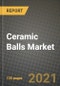 Ceramic Balls Market Review 2021 and Strategic Plan for 2022 - Insights, Trends, Competition, Growth Opportunities, Market Size, Market Share Data and Analysis Outlook to 2028 - Product Image