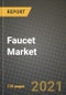 Faucet Market Review 2021 and Strategic Plan for 2022 - Insights, Trends, Competition, Growth Opportunities, Market Size, Market Share Data and Analysis Outlook to 2028 - Product Image