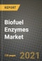 Biofuel Enzymes Market Review 2021 and Strategic Plan for 2022 - Insights, Trends, Competition, Growth Opportunities, Market Size, Market Share Data and Analysis Outlook to 2028 - Product Image