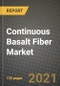 Continuous Basalt Fiber Market Review 2021 and Strategic Plan for 2022 - Insights, Trends, Competition, Growth Opportunities, Market Size, Market Share Data and Analysis Outlook to 2028 - Product Image