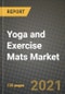 Yoga and Exercise Mats Market Review 2021 and Strategic Plan for 2022 - Insights, Trends, Competition, Growth Opportunities, Market Size, Market Share Data and Analysis Outlook to 2028 - Product Image