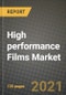 High performance Films Market Review 2021 and Strategic Plan for 2022 - Insights, Trends, Competition, Growth Opportunities, Market Size, Market Share Data and Analysis Outlook to 2028 - Product Image