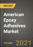 American Epoxy Adhesives Market Review 2021 and Strategic Plan for 2022 - Insights, Trends, Competition, Growth Opportunities, Market Size, Market Share Data and Analysis Outlook to 2028- Product Image