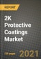 2K Protective Coatings Market Review 2021 and Strategic Plan for 2022 - Insights, Trends, Competition, Growth Opportunities, Market Size, Market Share Data and Analysis Outlook to 2028 - Product Image