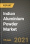 Indian Aluminium Powder Market Review 2021 and Strategic Plan for 2022 - Insights, Trends, Competition, Growth Opportunities, Market Size, Market Share Data and Analysis Outlook to 2028 - Product Thumbnail Image