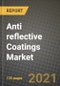 Anti reflective Coatings Market Review 2021 and Strategic Plan for 2022 - Insights, Trends, Competition, Growth Opportunities, Market Size, Market Share Data and Analysis Outlook to 2028 - Product Image