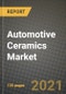 Automotive Ceramics Market Review 2021 and Strategic Plan for 2022 - Insights, Trends, Competition, Growth Opportunities, Market Size, Market Share Data and Analysis Outlook to 2028 - Product Image
