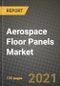 Aerospace Floor Panels Market Review 2021 and Strategic Plan for 2022 - Insights, Trends, Competition, Growth Opportunities, Market Size, Market Share Data and Analysis Outlook to 2028 - Product Image