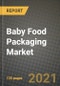 Baby Food Packaging Market Review 2021 and Strategic Plan for 2022 - Insights, Trends, Competition, Growth Opportunities, Market Size, Market Share Data and Analysis Outlook to 2028 - Product Image