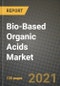 Bio-Based Organic Acids Market Review 2021 and Strategic Plan for 2022 - Insights, Trends, Competition, Growth Opportunities, Market Size, Market Share Data and Analysis Outlook to 2028 - Product Image