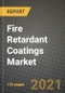Fire Retardant Coatings Market Review 2021 and Strategic Plan for 2022 - Insights, Trends, Competition, Growth Opportunities, Market Size, Market Share Data and Analysis Outlook to 2028 - Product Image