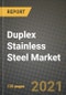 Duplex Stainless Steel Market Review 2021 and Strategic Plan for 2022 - Insights, Trends, Competition, Growth Opportunities, Market Size, Market Share Data and Analysis Outlook to 2028 - Product Image