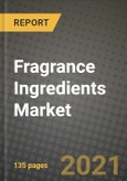 Fragrance Ingredients Market Review 2021 and Strategic Plan for 2022 - Insights, Trends, Competition, Growth Opportunities, Market Size, Market Share Data and Analysis Outlook to 2028- Product Image