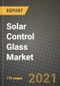 Solar Control Glass Market Review 2021 and Strategic Plan for 2022 - Insights, Trends, Competition, Growth Opportunities, Market Size, Market Share Data and Analysis Outlook to 2028 - Product Image