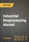 Industrial Bioprocessing Market Review 2021 and Strategic Plan for 2022 - Insights, Trends, Competition, Growth Opportunities, Market Size, Market Share Data and Analysis Outlook to 2028 - Product Image