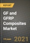 GF and GFRP Composites Market Review 2021 and Strategic Plan for 2022 - Insights, Trends, Competition, Growth Opportunities, Market Size, Market Share Data and Analysis Outlook to 2028 - Product Image