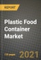 Plastic Food Container Market Review 2021 and Strategic Plan for 2022 - Insights, Trends, Competition, Growth Opportunities, Market Size, Market Share Data and Analysis Outlook to 2028 - Product Image
