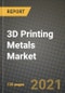 3D Printing Metals Market Review 2021 and Strategic Plan for 2022 - Insights, Trends, Competition, Growth Opportunities, Market Size, Market Share Data and Analysis Outlook to 2028 - Product Image