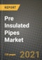 Pre Insulated Pipes Market Review 2021 and Strategic Plan for 2022 - Insights, Trends, Competition, Growth Opportunities, Market Size, Market Share Data and Analysis Outlook to 2028 - Product Image