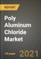 Poly Aluminum Chloride Market Review 2021 and Strategic Plan for 2022 - Insights, Trends, Competition, Growth Opportunities, Market Size, Market Share Data and Analysis Outlook to 2028 - Product Thumbnail Image