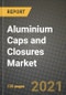 Aluminium Caps and Closures Market Review 2021 and Strategic Plan for 2022 - Insights, Trends, Competition, Growth Opportunities, Market Size, Market Share Data and Analysis Outlook to 2028 - Product Image