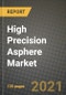 High Precision Asphere Market Review 2021 and Strategic Plan for 2022 - Insights, Trends, Competition, Growth Opportunities, Market Size, Market Share Data and Analysis Outlook to 2028 - Product Image