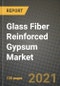 Glass Fiber Reinforced Gypsum Market Review 2021 and Strategic Plan for 2022 - Insights, Trends, Competition, Growth Opportunities, Market Size, Market Share Data and Analysis Outlook to 2028 - Product Image