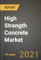 High Strength Concrete Market Review 2021 and Strategic Plan for 2022 - Insights, Trends, Competition, Growth Opportunities, Market Size, Market Share Data and Analysis Outlook to 2028 - Product Image